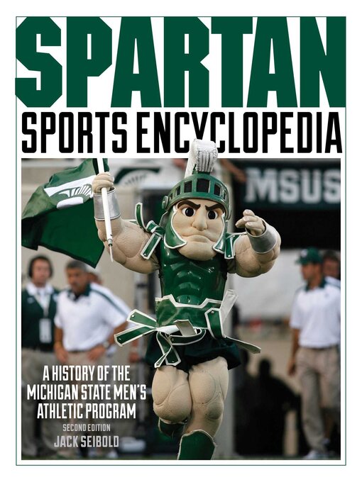 Title details for Spartan Sports Encyclopedia: a History of the Michigan State Men's Athletic Program by Jack Seibold - Wait list